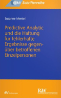 Abbildung: Predictive Analytic und die Haftung für fehlerhafte Ergebnisse gegenüber betroffenen Einzelpersonen