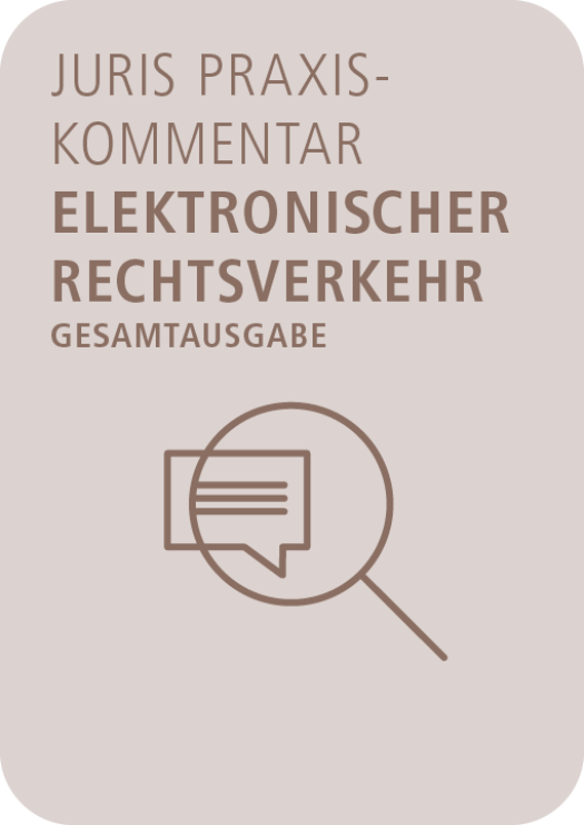  juris PraxisKommentar Elektronischer Rechtsverkehr - Gesamtausgabe - Gesamtausgabe